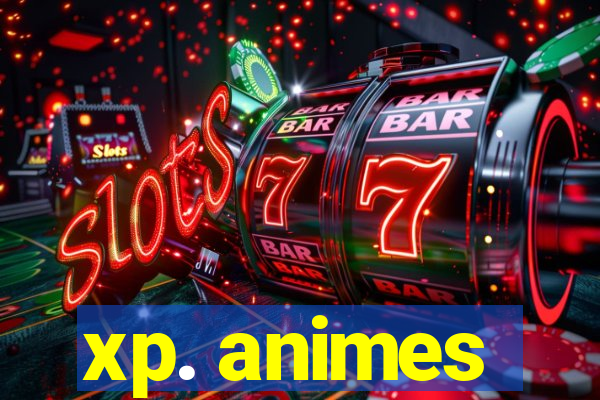 xp. animes